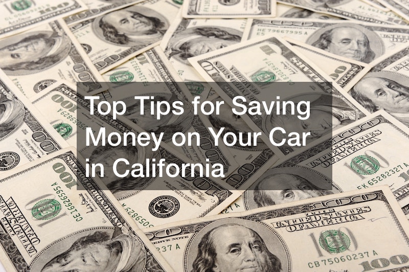 Top Tips for Saving Money on Your Car in California