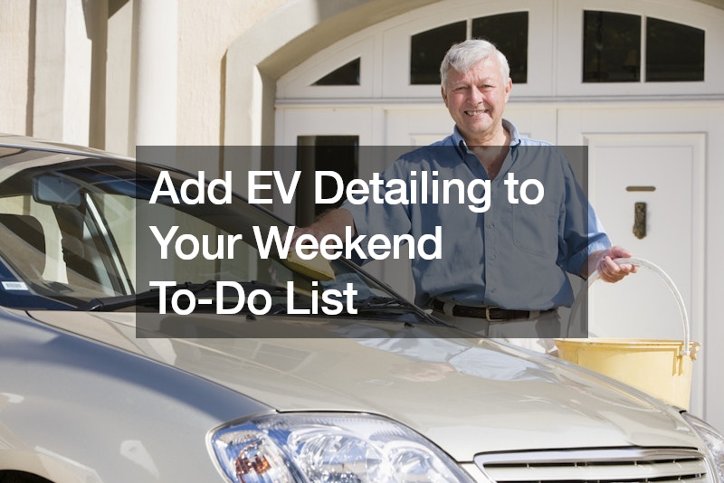 Add EV Detailing to Your Weekend To-Do List